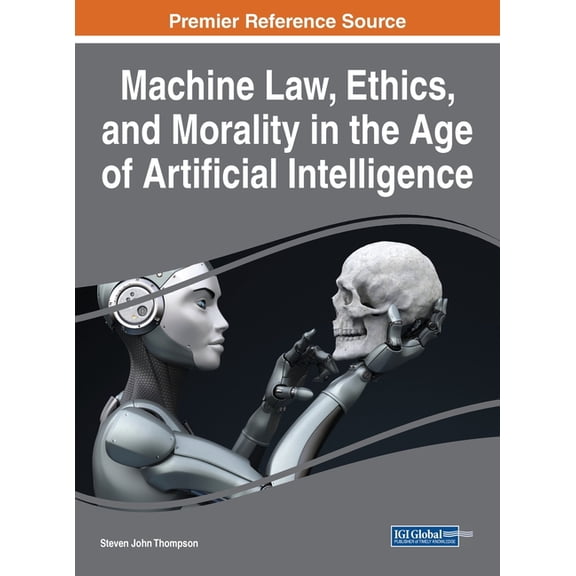 Machine Law, Ethics, and Morality in the Age of Artificial Intelligence (Hardcover)