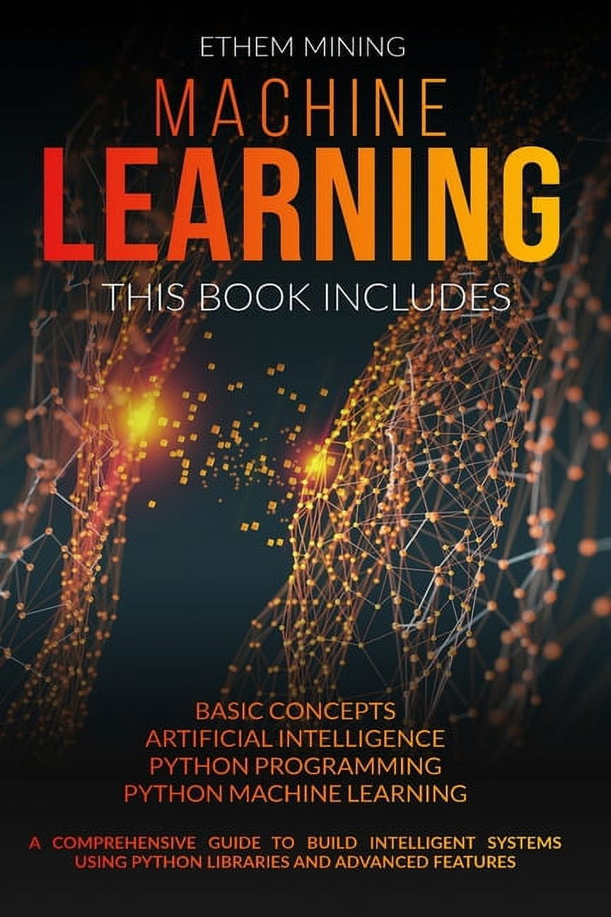 Machine Learning : 4 Books in 1: Basic Concepts + Artificial ...