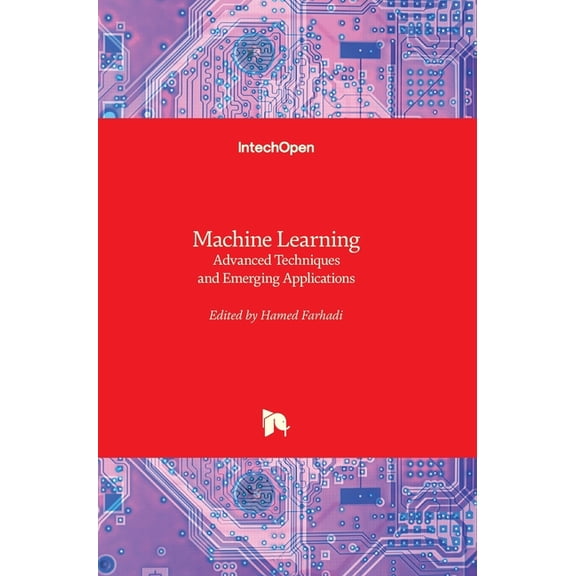 Machine Learning: Advanced Techniques and Emerging Applications, (Hardcover)