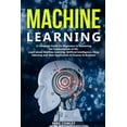 thumbnail image 1 of Machine Learning: A Complete Guide for Beginners to Mastering the Fundamentals of ML. Learn about (Paperback) by Mike Cowley, 1 of 1