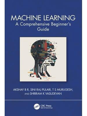 Machine Learning A Comprehensive Beginner S Guide Walmart
