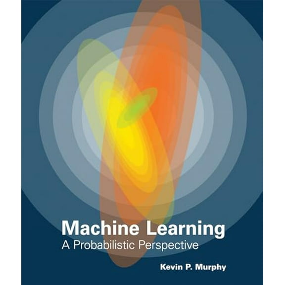 Pre-Owned The Machine Learning: A Probabilistic Perspective (Hardcover) 0262018020 9780262018029