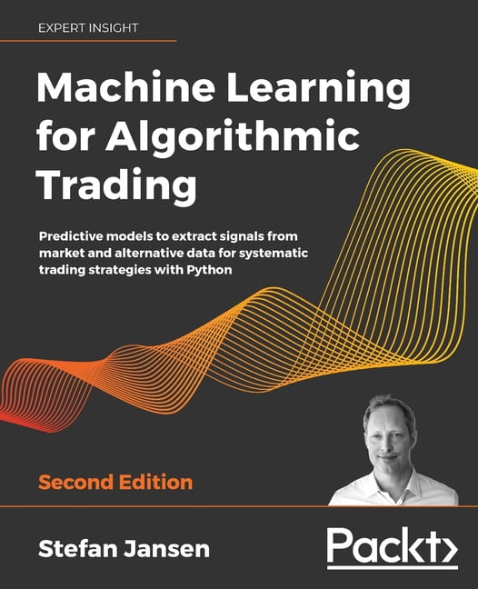 Machine Learning for Algorithmic Trading: Predictive models to extract signals from market and alternative data for syst, (Paperback)