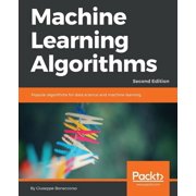 Machine Learning Algorithms - Second Edition Popular algorithms for data science and machine learning, 2nd Edition, Paperback