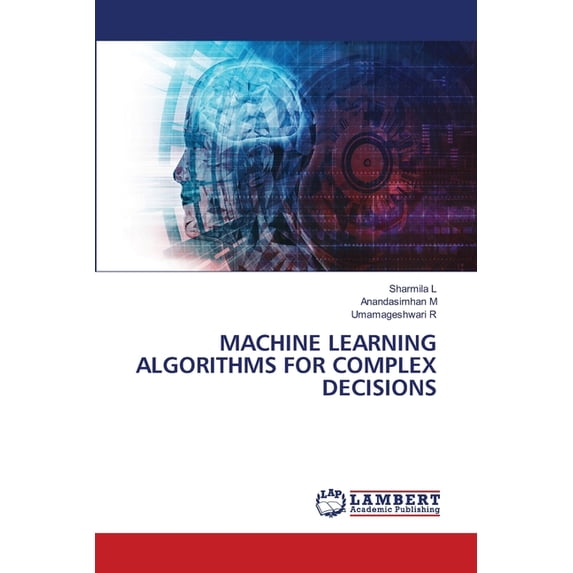 Machine Learning Algorithms for Complex Decisions, (Paperback)