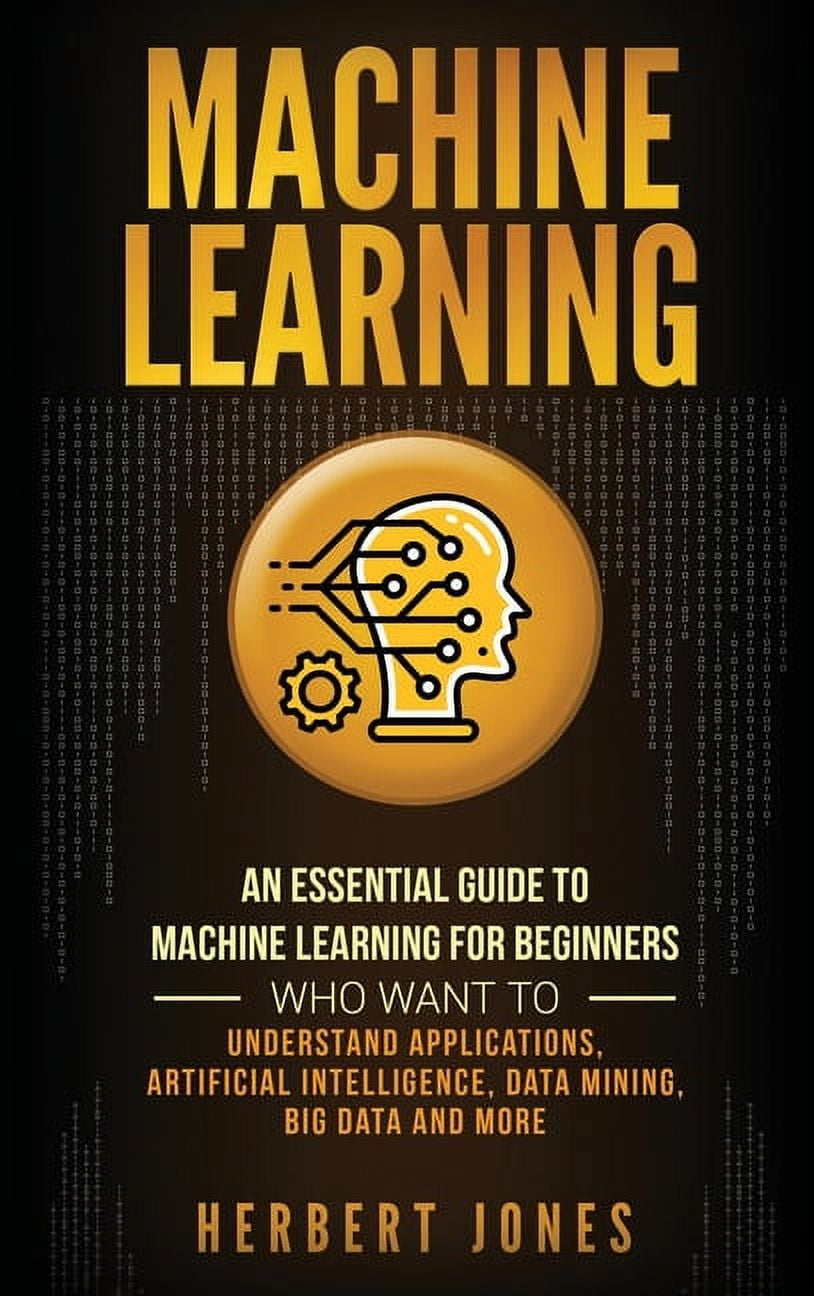 Machine Learning: An Essential Guide to Machine Learning for Beginners ...