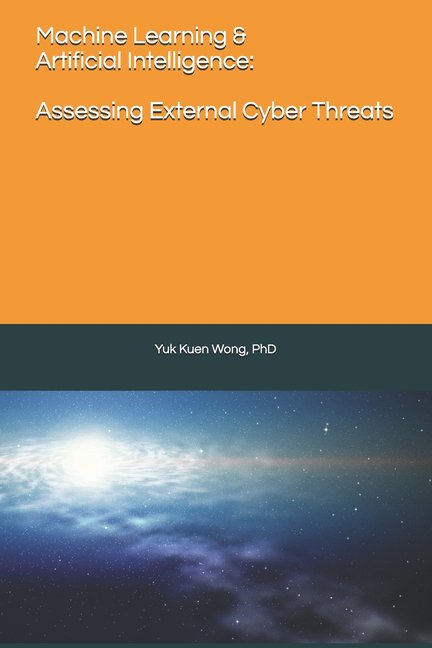 Machine Learning & Artificial Intelligence: Assessing External Cyber Threats (Paperback)