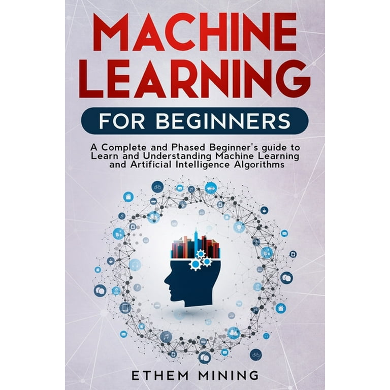 Machine Learning for Beginners A Complete and Phased Beginner s