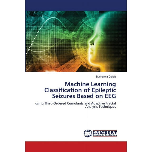 Machine Learning Classification of Epileptic Seizures Based on EEG, (Paperback)