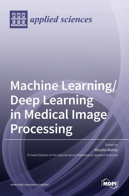 Machine Learning/Deep Learning in Medical Image Processing (Hardcover ...