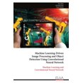 thumbnail image 1 of Machine Learning-Driven Image Processing and Object Detection Using Convolutional Neural Network: Machine Learning and C, (Paperback), 1 of 1