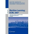 thumbnail image 1 of Machine Learning: Ecml 2007: 18th European Conference on Machine Learning, Warsaw, Poland, September 17-21, 2007, Procee, (Paperback), 1 of 1