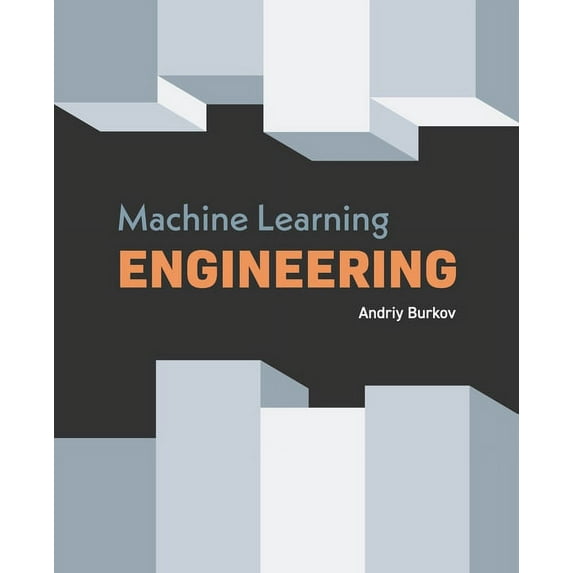 Machine Learning Engineering, (Paperback)