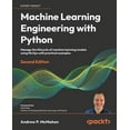 thumbnail image 1 of Machine Learning Engineering with Python - Second Edition: Manage the lifecycle of machine learning models using MLOps w, (Paperback), 1 of 1
