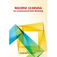 thumbnail image 1 of Machine Learning For Unstructured Data Modeling (Paperback), 1 of 1