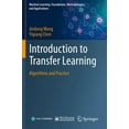 thumbnail image 1 of Machine Learning: Foundations, Methodolo Introduction to Transfer Learning: Algorithms and Practice, (Paperback), 1 of 1