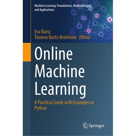Machine Learning: Foundations, Methodolo Online Machine Learning: A Practical Guide with Examples in Python, (Hardcover)