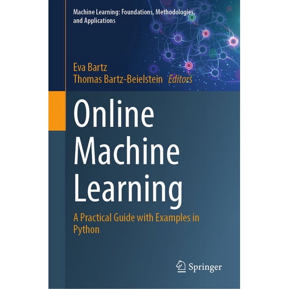 Machine Learning: Foundations, Methodolo Online Machine Learning: A Practical Guide with Examples in Python, (Hardcover)