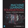 thumbnail image 1 of Machine Learning Foundations, Volume 1: Supervised Learning, (Paperback), 1 of 1