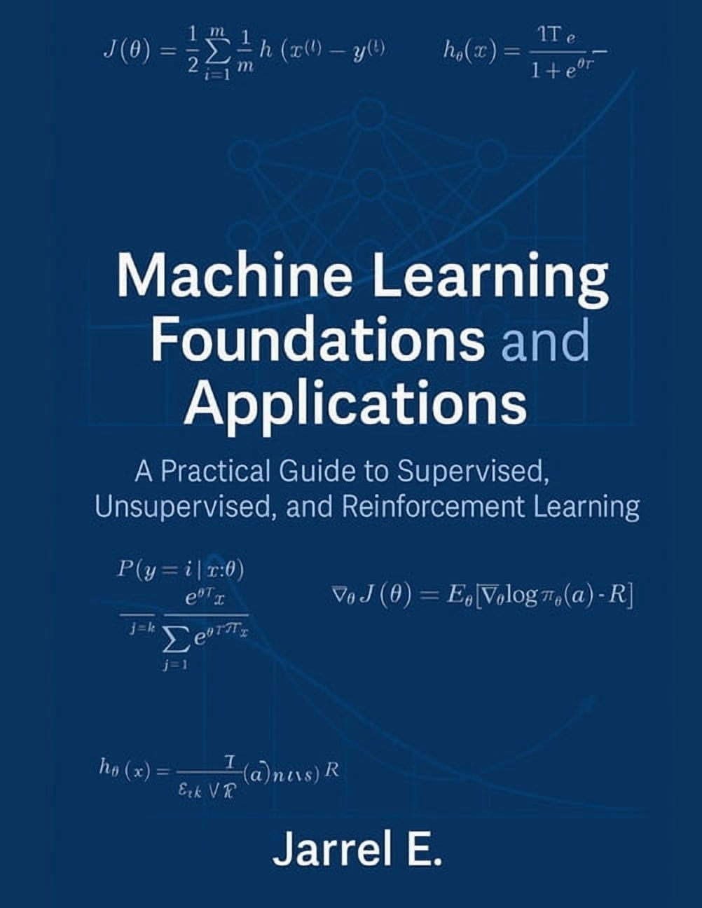 Machine Learning Foundations and Applications: A Practical Guide to ...