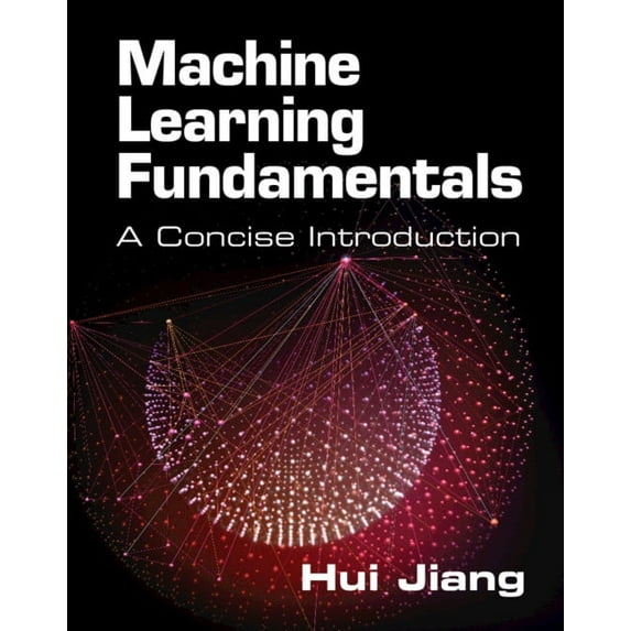 Machine Learning Fundamentals: A Concise Introduction, (Paperback)