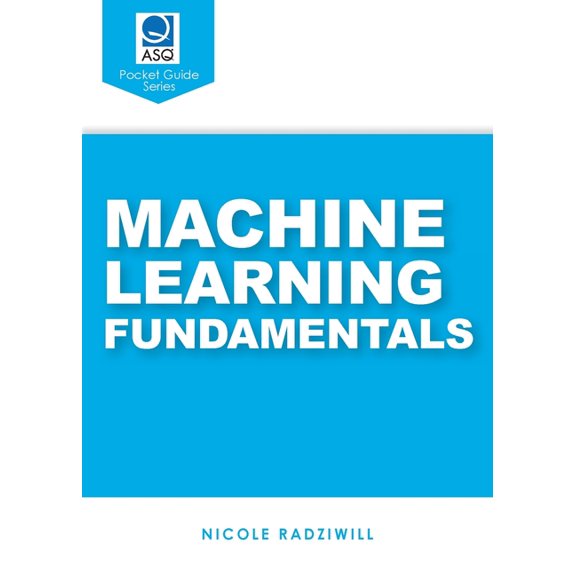 Machine Learning Fundamentals: ASQ Pocket Guide series, (Paperback)