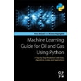 thumbnail image 1 of Machine Learning Guide for Oil and Gas Using Python: A Step-By-Step Breakdown with Data, Algorithms, Codes, and Applicat, (Paperback), 1 of 1