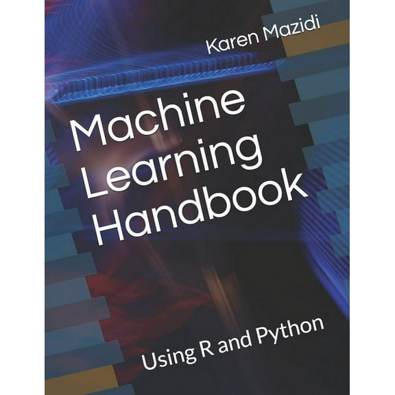 Machine Learning Handbook: Using R and Python (Paperback)