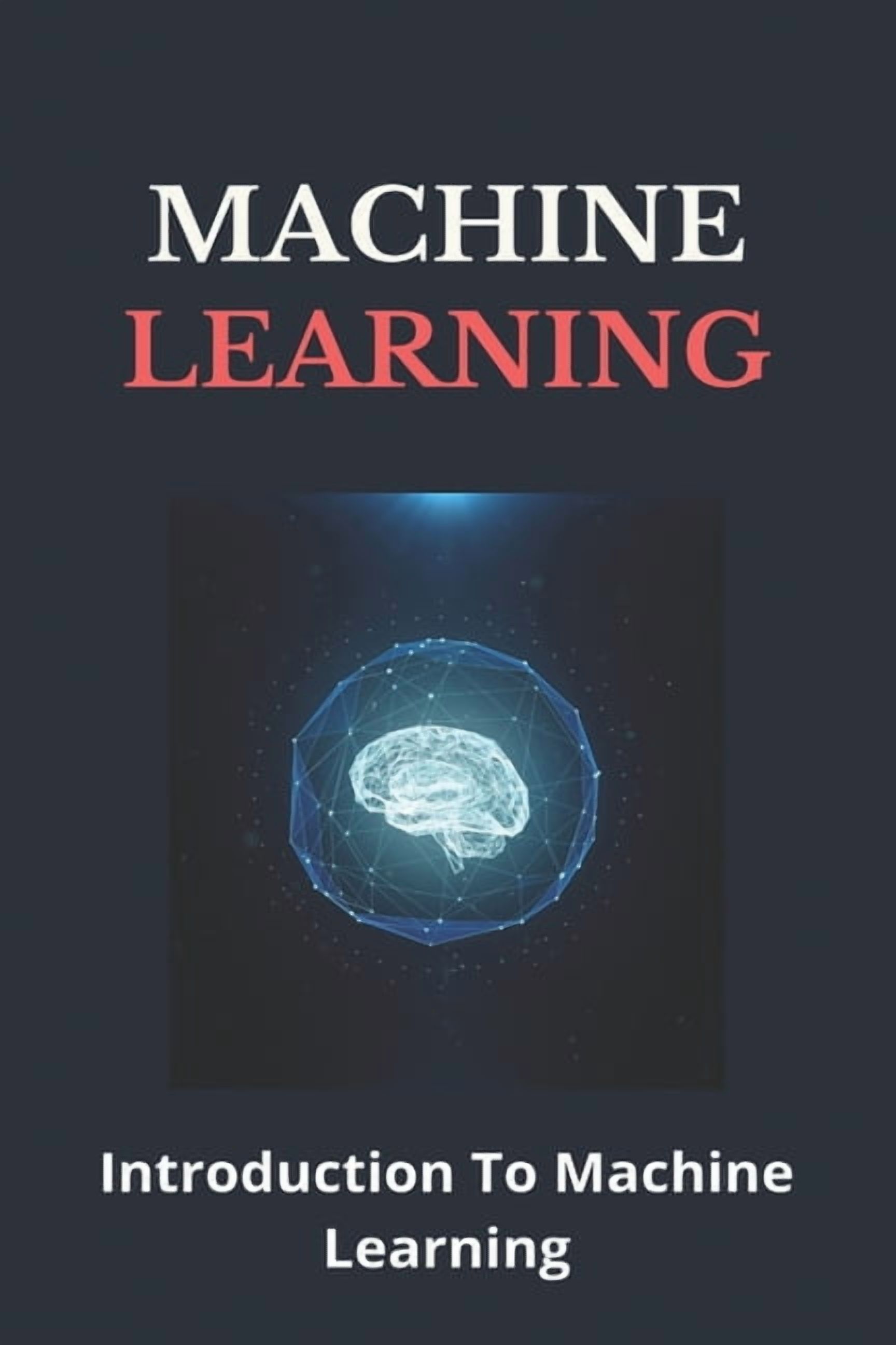 Machine Learning: Introduction To Machine Learning: Artificial ...