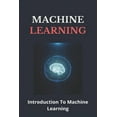 thumbnail image 1 of Machine Learning: Introduction To Machine Learning: Artificial Intelligence Course (Paperback), 1 of 1