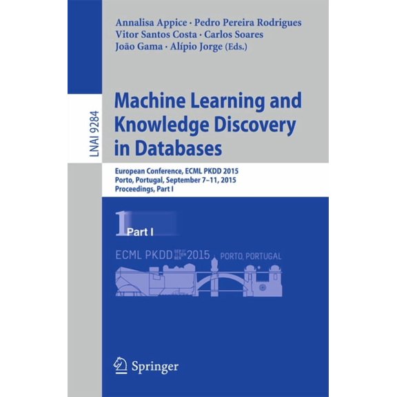 Machine Learning and Knowledge Discovery in Databases: European Conference, Ecml Pkdd 2015, Porto, Portugal, September 7, (Paperback)