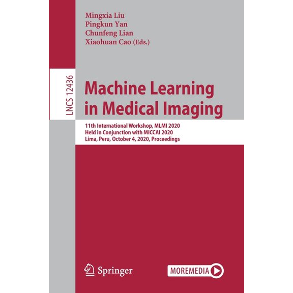 Machine Learning in Medical Imaging: 11th International Workshop, MLMI 2020, Held in Conjunction with Miccai 2020, Lima,, (Paperback)