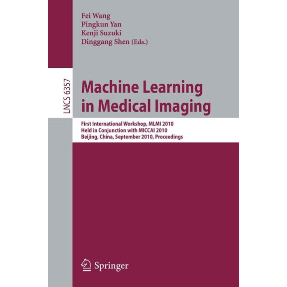 Machine Learning in Medical Imaging: First International Workshop, MLMI 2010, Held in Conjunction with MICCAI 2010, Beij, (Paperback)
