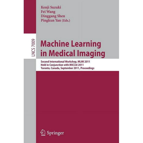 Machine Learning in Medical Imaging: Second International Workshop, MLMI 2011 Held in Conjunction with MICCAI 2011 Toron, (Paperback)