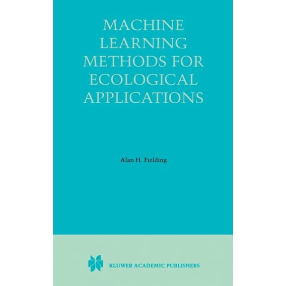 Machine Learning Methods for Ecological Applications, (Hardcover)