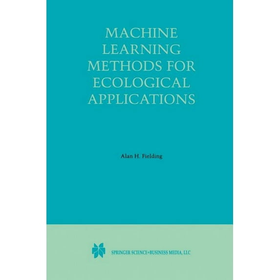Machine Learning Methods for Ecological Applications, (Paperback)