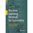 thumbnail image 1 of Machine Learning Methods for Stylometry: Authorship Attribution and Author Profiling, (Hardcover), 1 of 1