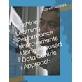 thumbnail image 1 of Machine Learning Performance Improvements Using AI Based Data Centric Approach (Paperback), 1 of 1