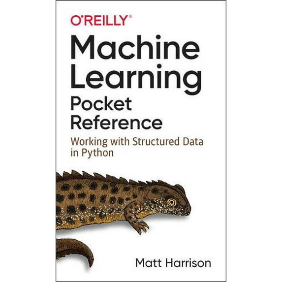 Machine Learning Pocket Reference: Working with Structured Data in Python (Paperback)