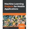 thumbnail image 1 of Machine Learning Projects for Mobile Applications, (Paperback), 1 of 1
