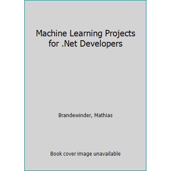 Pre-Owned Machine Learning Projects for .Net Developers (Paperback) 1430267674 9781430267676