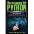 thumbnail image 1 of Machine Learning with Python : 3 in 1: Beginners Guide + Step by Step Methods + Advanced Methods and Strategies to Learn Machine Learning with Python (Paperback), 1 of 1