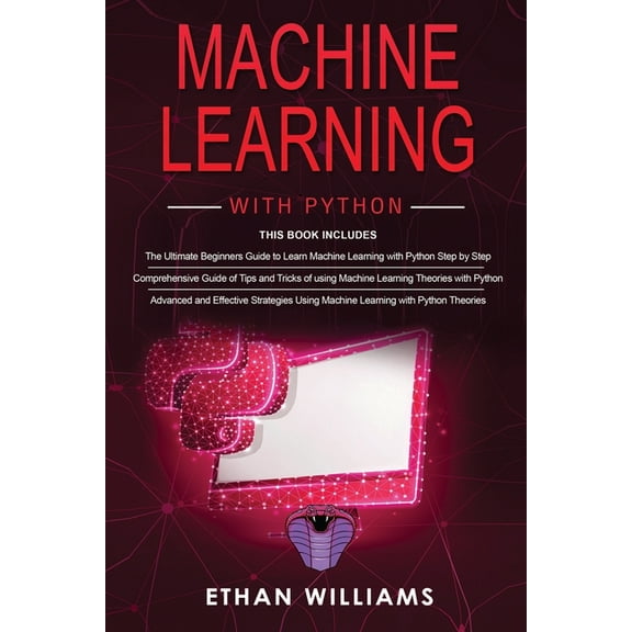 Machine Learning With Python: 3 Books in 1 - The Ultimate Beginners Guide & a Comprehensive Guide of Tips and Tricks & Advanced and Effective Strategies Using Machine Learning with Python (Paperback)
