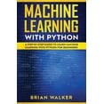 thumbnail image 1 of Machine Learning with Python: Machine Learning with Python: A Step by Step Guide to Learn Machine Learning with Python for Beginners (Paperback), 1 of 1