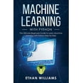 thumbnail image 1 of Machine Learning with Python: Machine Learning with Python: The Ultimate Beginners Guide to Learn Machine Learning with Python Step by Step (Paperback), 1 of 1
