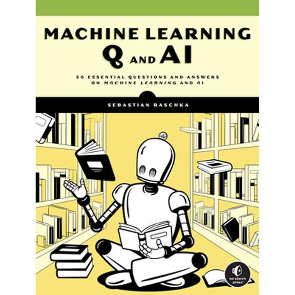 Pre-Owned Machine Learning Q and AI: 30 Essential Questions and Answers on Machine Learning and AI (Paperback) 1718503768 9781718503762