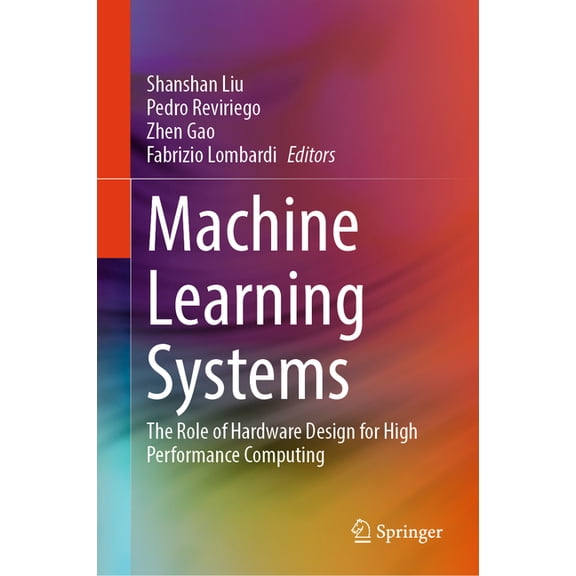 Machine Learning Systems: The Role of Hardware Design for High Performance Computing, (Hardcover)