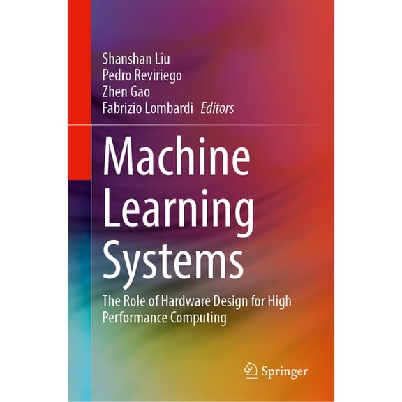 Machine Learning Systems: The Role of Hardware Design for High Performance Computing, (Hardcover)