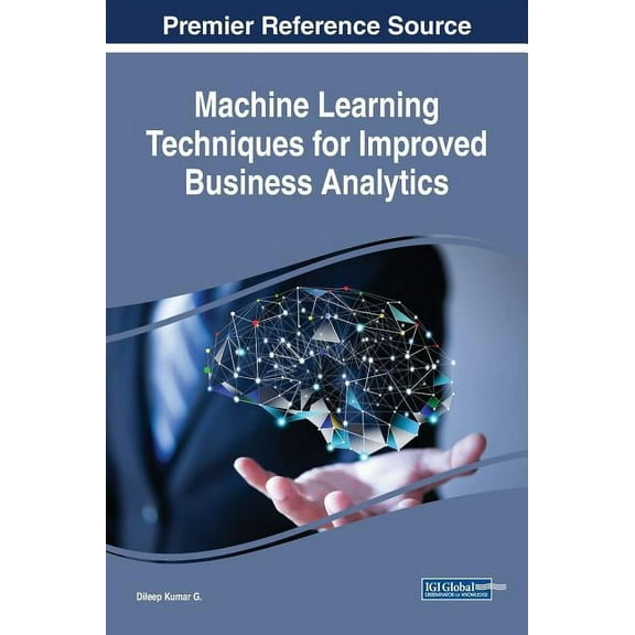 Machine Learning Techniques for Improved Business Analytics (Hardcover)