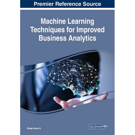 Machine Learning Techniques for Improved Business Analytics, (Paperback)